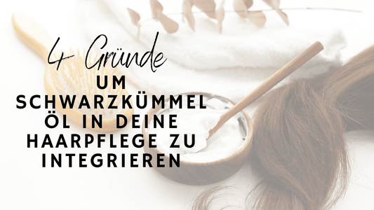 4 Gründe um Schwarzkümmelöl in deine Haarpflege zu integrieren!